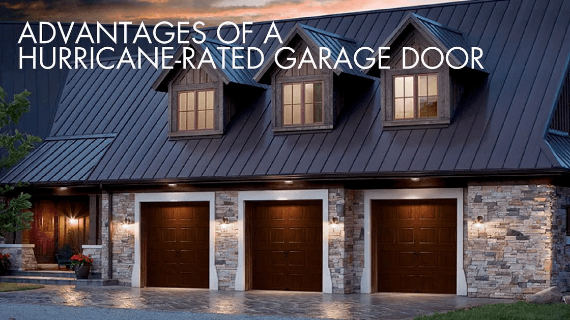 Advantages of a hurricane-rated garage door